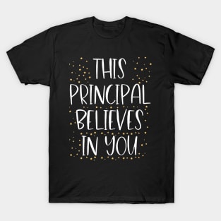 This Principal Believes In You Motivational Appreciation T-Shirt